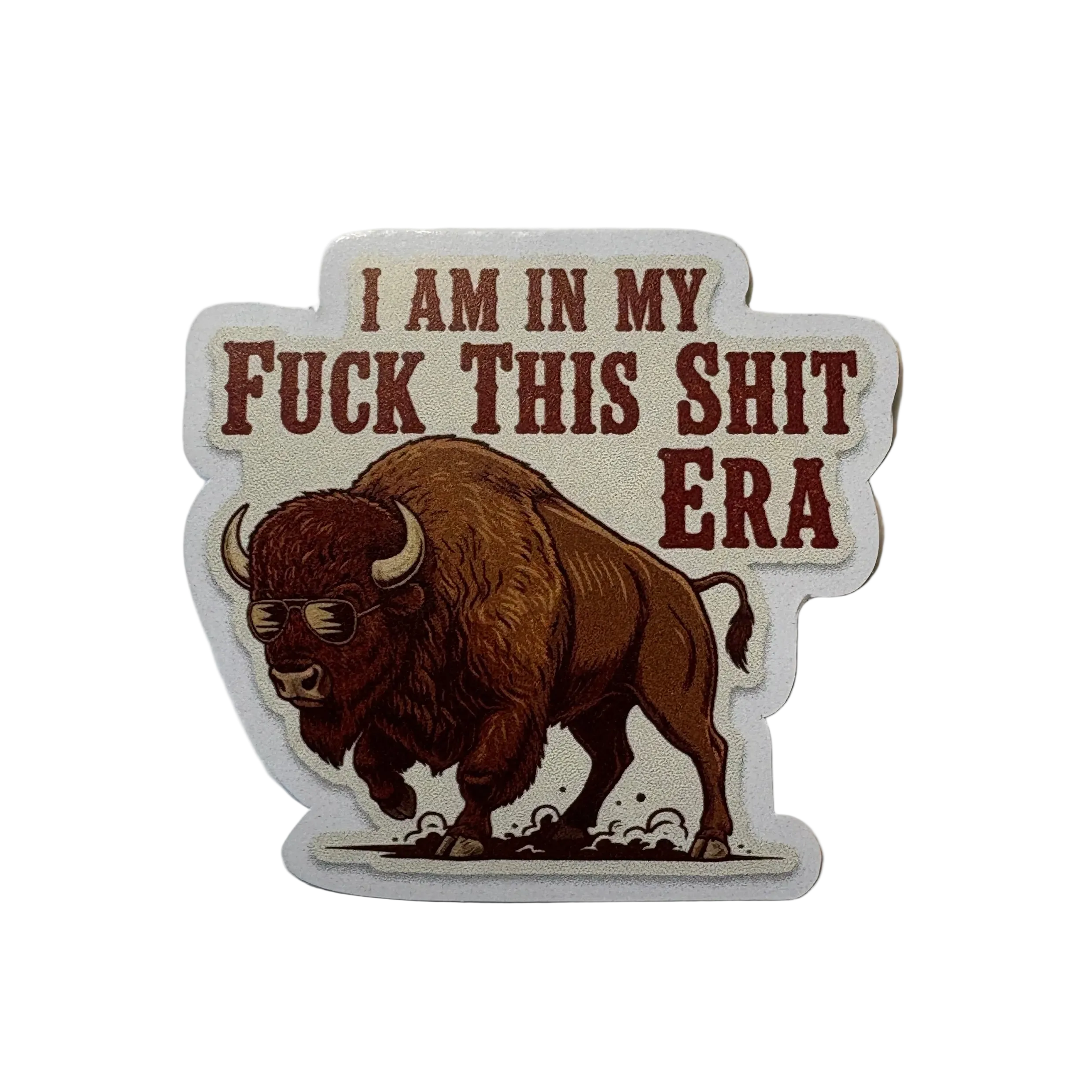 I Am In My Fuck This Shit Era Sticker
