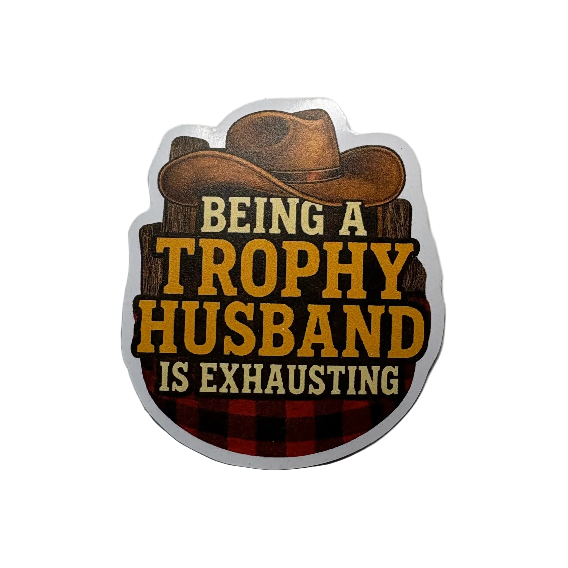 Being A Trophy Husband is Exhausting Sticker