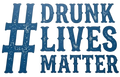 # Drunk Lives Matter Sticker