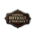 Expensive, Difficult, & Talks Back Sticker