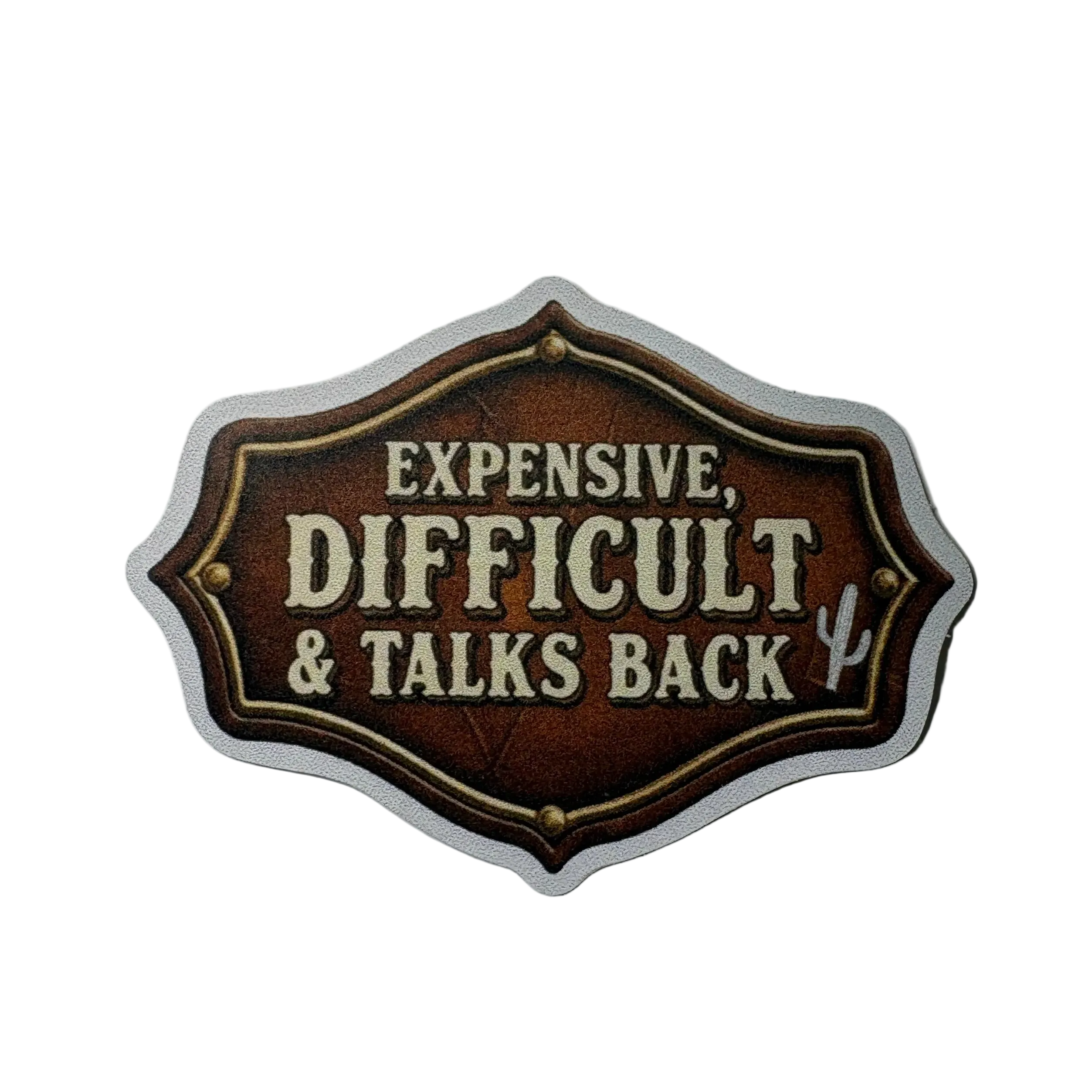 Expensive, Difficult, & Talks Back Sticker