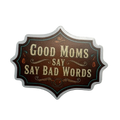 Good Moms Say Bad Words Sticker