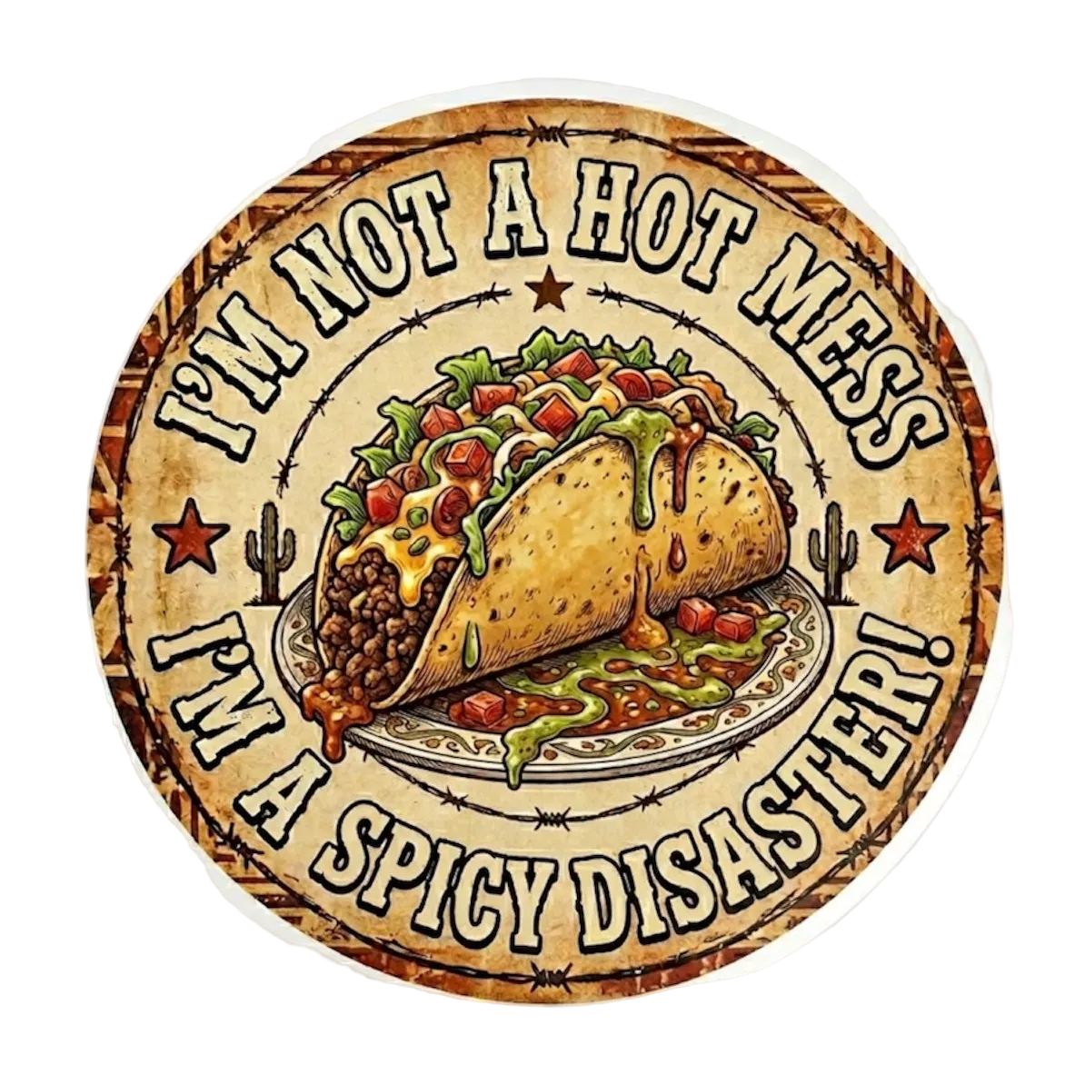 I'm Not A Hot Mess, I'm A Spicy Disaster Sticker
