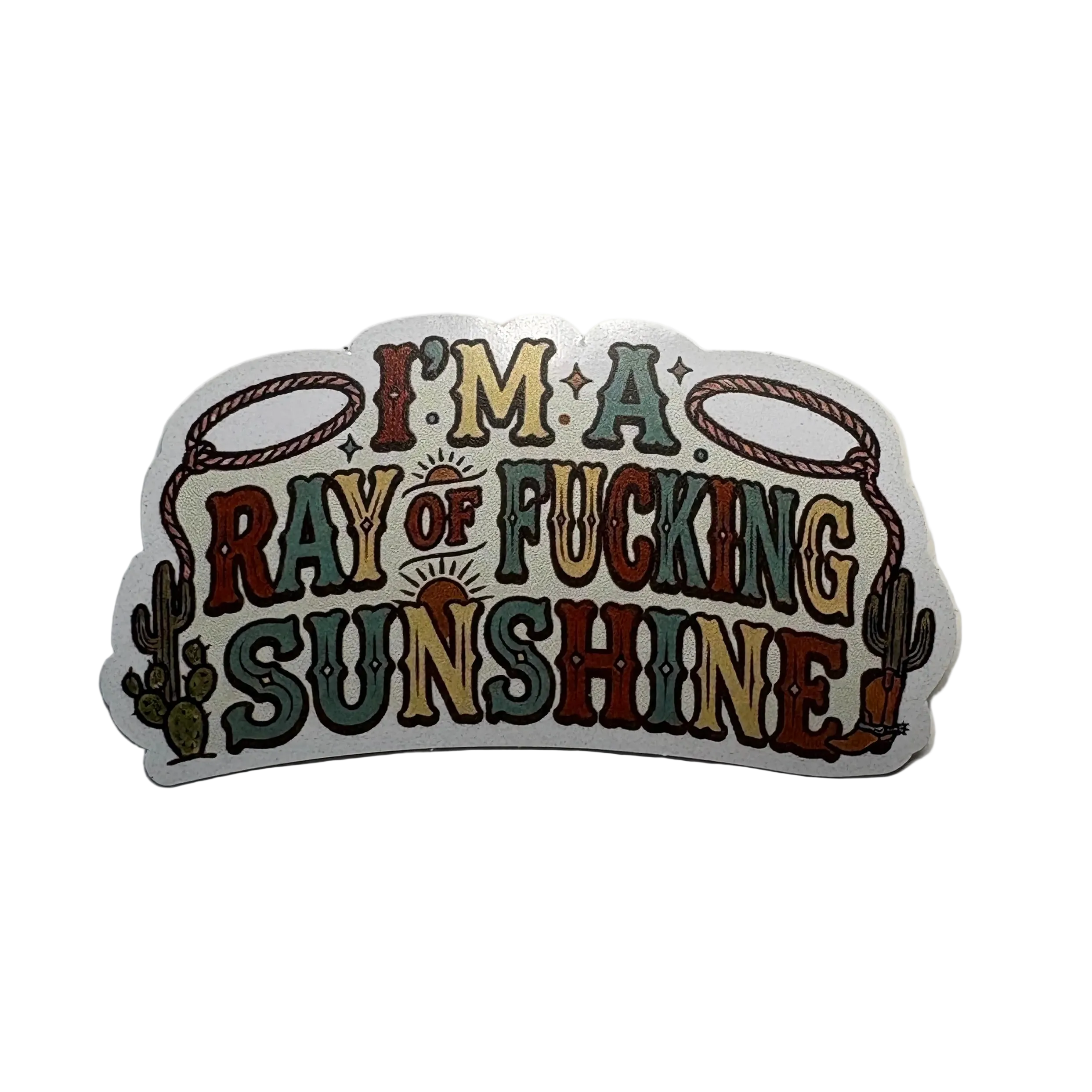 I Am A Ray of Fucking Sunshine Sticker