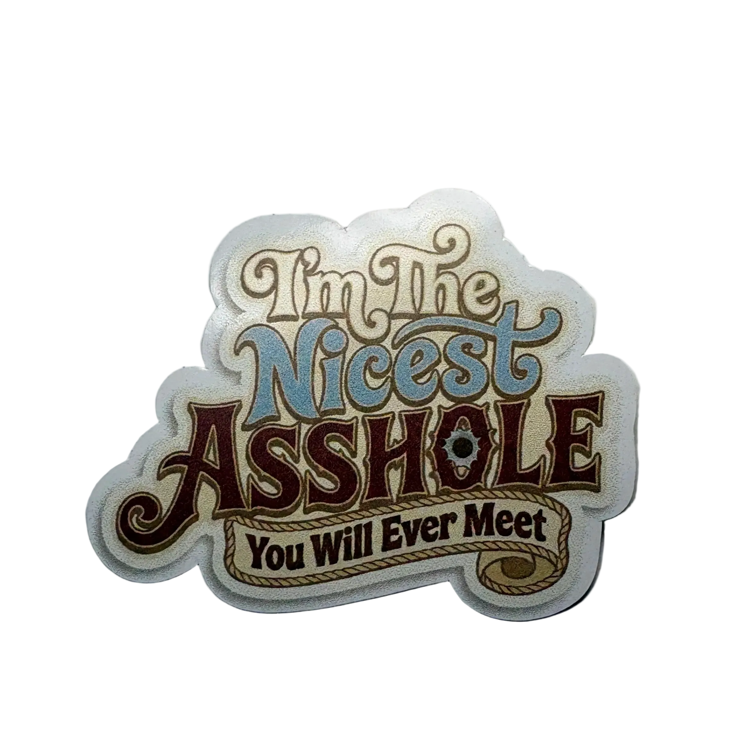 I'm The Nicest Asshole You Will Ever Meet Sticker