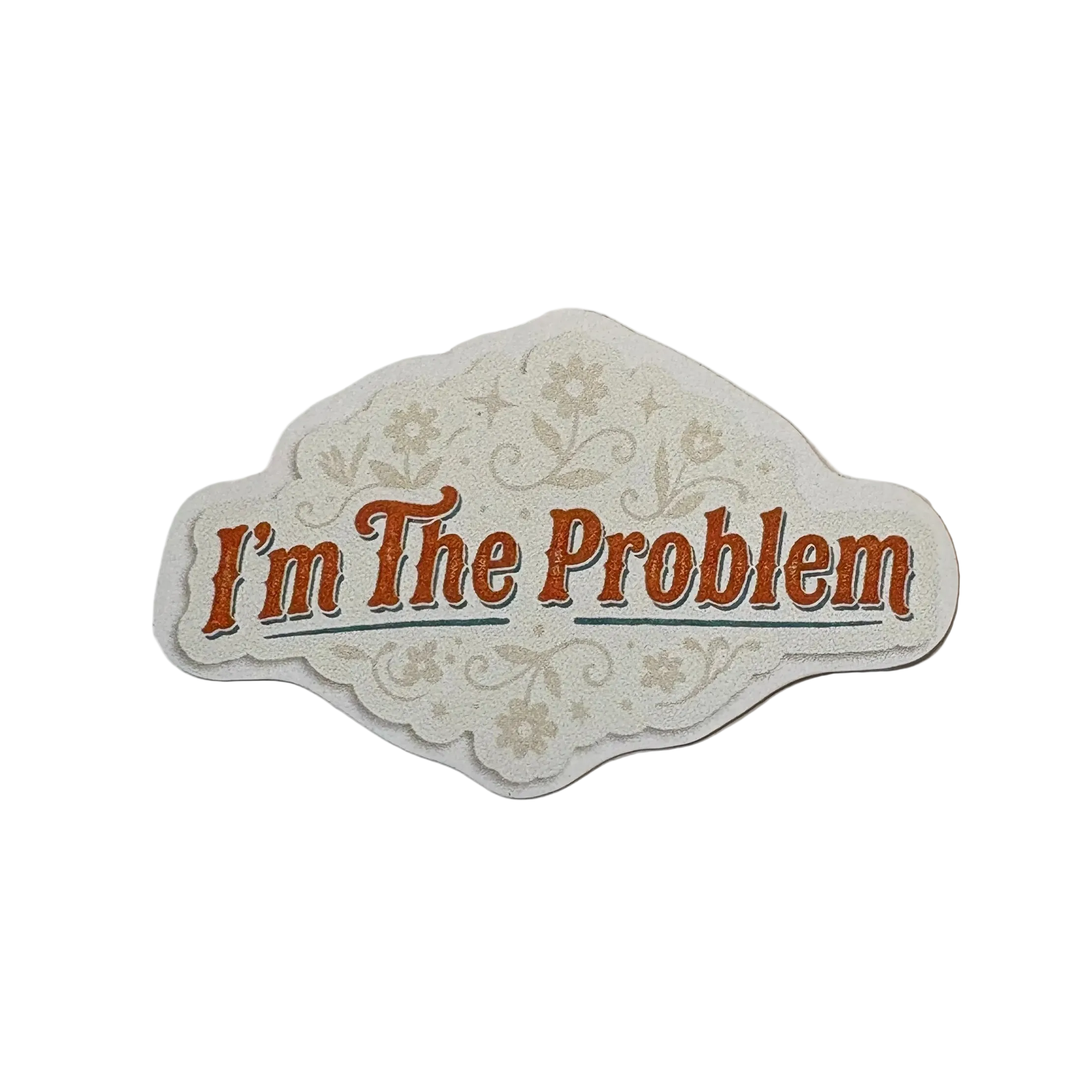 I'm The Problem Sticker