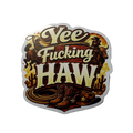 Yee Fucking Haw Sticker